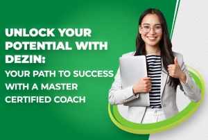 Unlock Your Potential with a Master Certified Life Coach from Dezin