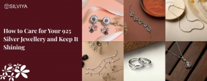 How to Care for Your 925 Silver Jewellery and Keep It Shining