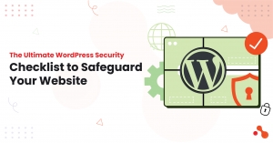 The Ultimate WordPress Security Checklist to Safeguard Your Website