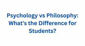 Psychology vs Philosophy: What's the Difference for Students?