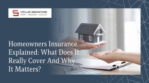 Homeowners Insurance Explained: What Does It Really Cover And Why It Matters?