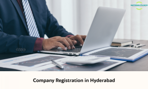 Company Registration in Hyderabad: The Key to a Successful Business Setup with National Filings