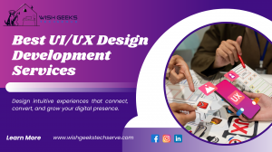 Best UI UX Design Company in India: Crafting User-Centered Designs That Drive Business Growth—Wish Geeks Techserve
