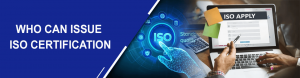 Understanding ISO Certification Bodies: Who Issues ISO Certificates?