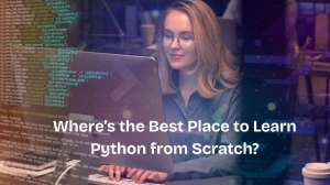 Where’s the Best Place to Learn Python from Scratch?