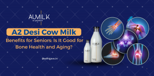 A2 Desi Cow Milk Benefits for Seniors: Is It Good for Bone Health and Aging?