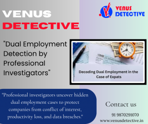 Ensuring Integrity in the Workplace: Dual Employment Employee Investigation in Hyderabad