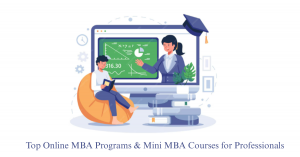 Top Online MBA Programs & Mini MBA Courses for Professionals