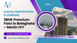 Luxury Apartments in Kolkata | 3BHK Premium Flats in Beleghata – Merlin IVY