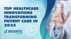 Top Healthcare Innovations Transforming Patient Care in 2025 – Biovatic Life Science