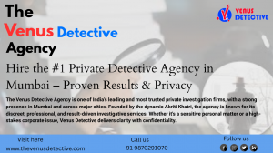 Find the Topmost Private Detective Agency in Mumbai for Reliable and Confidential Investigations