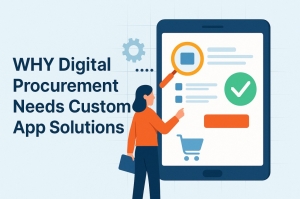 Why digital procurement needs custom app solutions