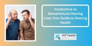 Conductive vs Sensorineural Hearing Loss: Your Guide to Hearing Health