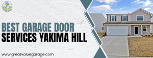 Top-Tier Garage Door Services Yakima Hill & Trusted Repair Experts in Waller – Great Value Garage Door Has You Covered
