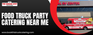 Elevate Every Occasion: Premium Food Truck Party Catering Near Me & Corporate Event Catering with Book This Truck Catering