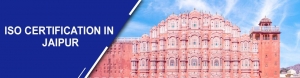 ISO Certification in Jaipur – Trusted Solutions for Every Industry