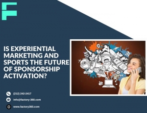 Is Experiential Marketing and Sports the Future of Sponsorship Activation? 
