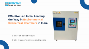 Effective Lab India: Leading the Way in Environmental Ozone Test Chambers in India