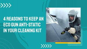 Top 4 Reasons to Add an Eco Gun Anti-Static to Your Cleaning Kit   