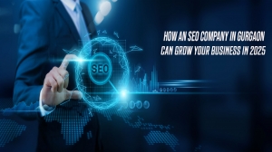 How an SEO Company in Gurgaon Can Grow Your Business in 2025