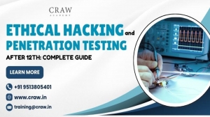 Learn Ethical Hacking and Penetration Testing After 12th: Complete Guide