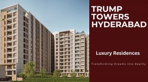 Trump Towers Hyderabad : Modern Properties For Living