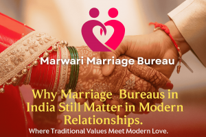 Why Marriage Bureaus in India Still Matter in Modern Relationships