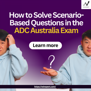 How to Solve Scenario-Based Questions in the ADC Australia Exam