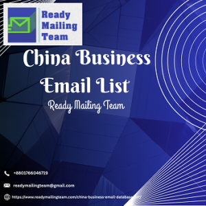 Expand Your Reach in the Chinese Market with Our Verified China Business Email List – Powered by Ready Mailing Team