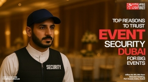 Top Reasons to Trust Event Security Dubai for Big Events