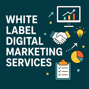 White Label Digital Marketing Services: A Game-Changer for Agencies
