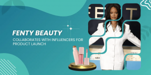 How Fenty Beauty Nailed Its Product Launch with Influencer Marketing | Digital Marketing Services by Pennep