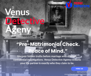 Top Pre Matrimonial Detective Agency in India – Delhi, Noida, Mumbai & More