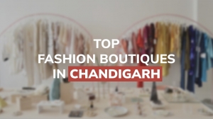 10 Best Designer Boutiques in Chandigarh for Every Style Enthusiast
