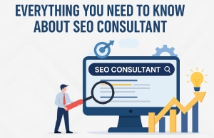 Everything you need to know about SEO consultant