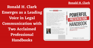 Ronald H. Clark Emerges as a Leading Voice in Legal Communication with Two Acclaimed Professional Handbooks