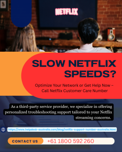 Slow Netflix Speeds? Optimize Your Network or Get Help Now – Call Netflix Customer Care Number Australia +61 1800 592 260 