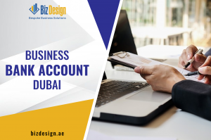Everything You Need to Know About Opening a Business Bank Account Dubai in 2025