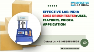 Effective Lab India Edge Crush Tester: Uses, Features, Price & Applications