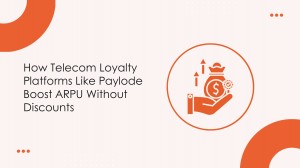 How Telecom Loyalty Platforms Like Paylode Boost ARPU Without Discounts