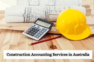 Why Construction Accounting Services Are Vital for Project Success in Australia