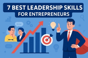 7 Best Leadership Skills Every Entrepreneur Must Master in 2025