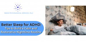 Better Sleep for ADHD: Tips to Build a Calm and Restorative Nighttime Routine