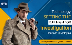 Technology setting the bar high for investigation services in Malaysia