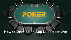 How to Develop an App Like Poker Live