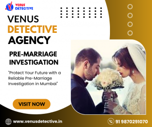 Pre-Marriage Inquiry in Mumbai – A Wise Move Towards a Secure Tomorrow