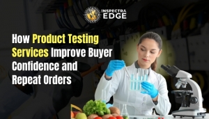 How Product Testing Services Improve Buyer Confidence and Repeat Orders