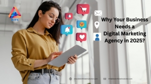 Why Your Business Needs a Digital Marketing Agency in 2025?