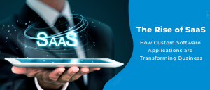 How Custom SaaS Solutions Are Transforming Startups and Enterprises Alike