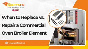 When to Replace vs. Repair a Commercial Oven Broiler Element